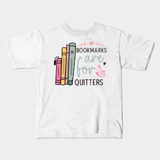 World Book Day Bookmarks are for quitters for Book Lovers Library Reading Kids T-Shirt